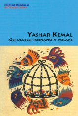 GLI UCCELLI TORNANO A VOLARE - Yashar Kemal