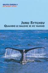 QUANDO LE BALENE SE NE VANNO - Jurij Rytcheu